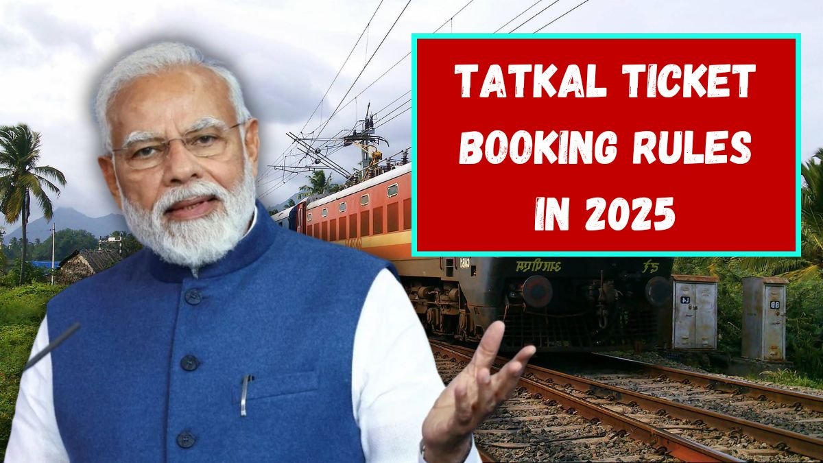 Tatkal Ticket Booking Rules In 2025