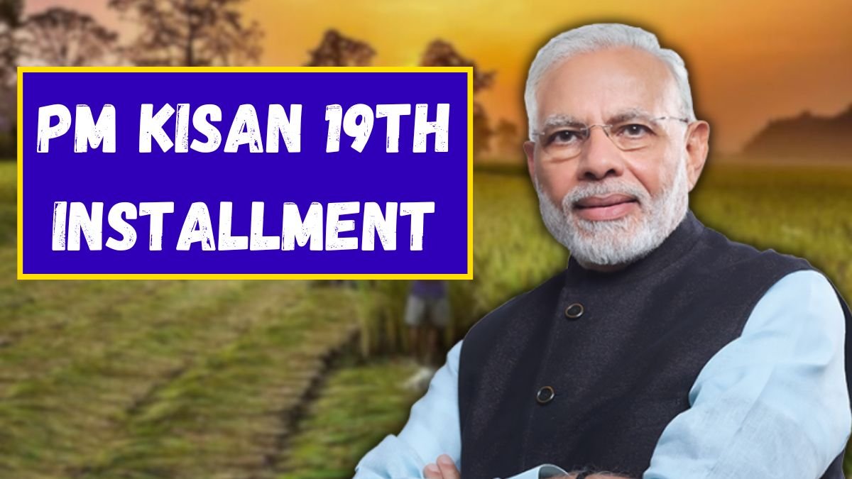 PM Kisan 19th Installment